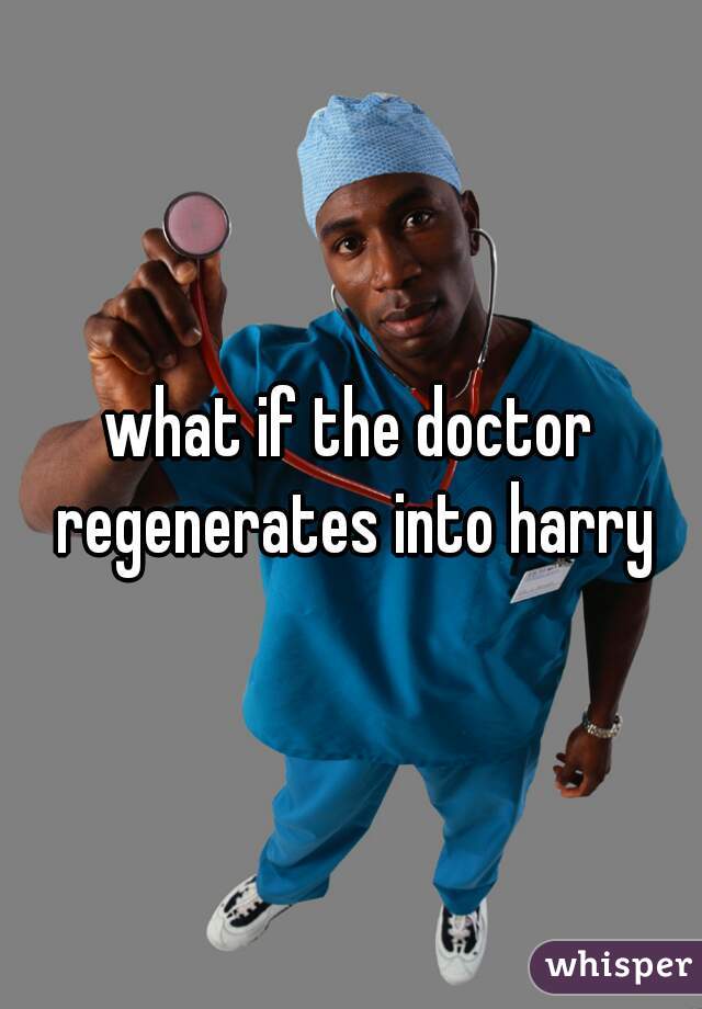 what if the doctor regenerates into harry