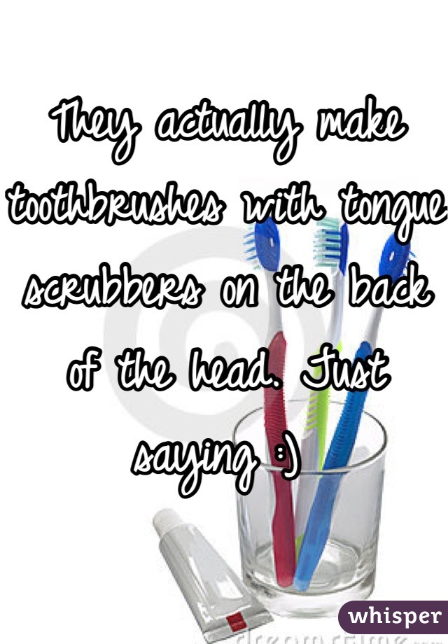 They actually make toothbrushes with tongue scrubbers on the back of the head. Just saying :) 