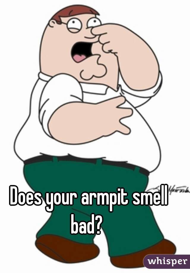 Does your armpit smell bad?  
