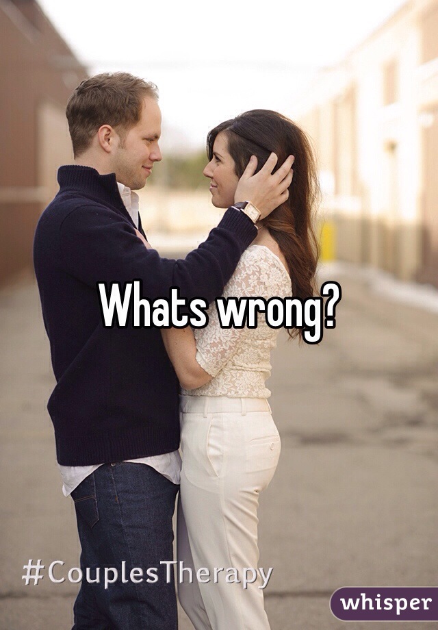 Whats wrong?