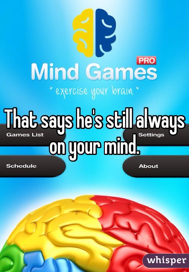 That says he's still always on your mind.