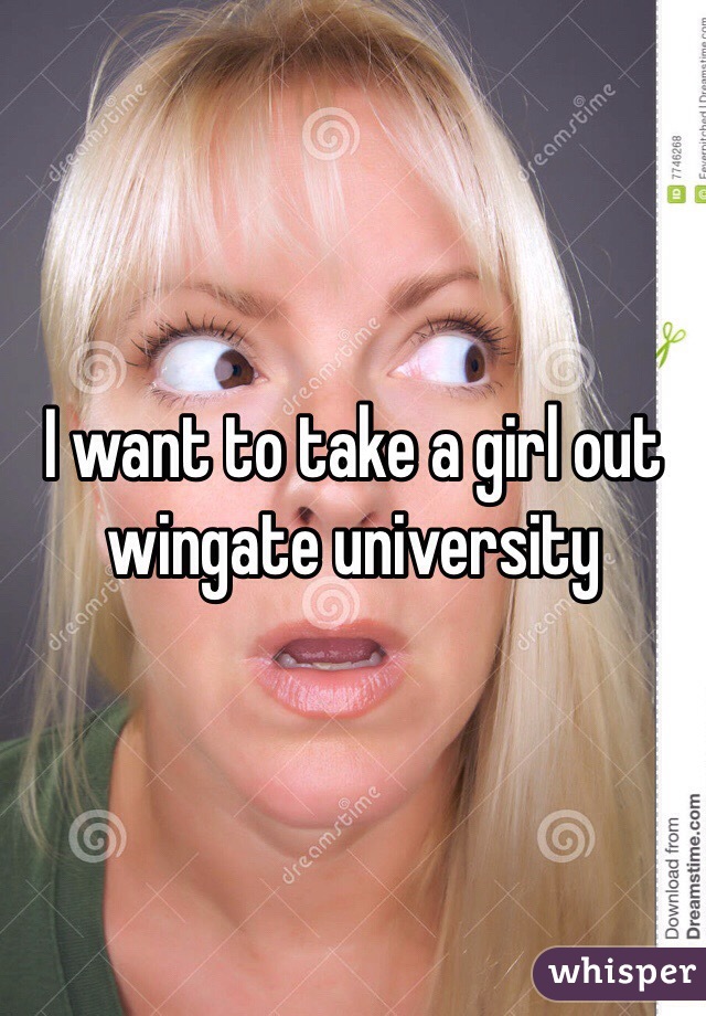 I want to take a girl out wingate university 