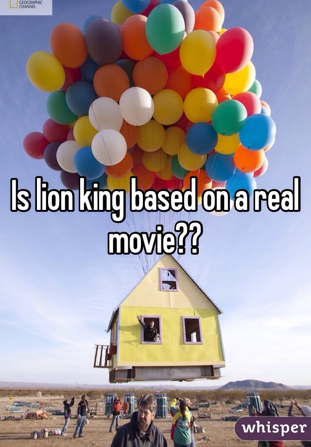 Is lion king based on a real movie??