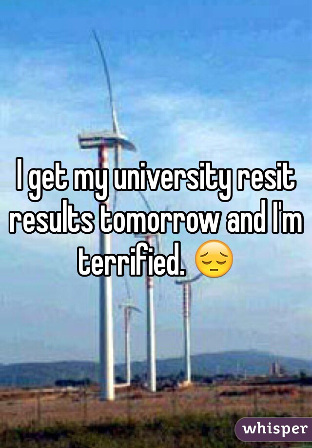 I get my university resit results tomorrow and I'm terrified. 😔