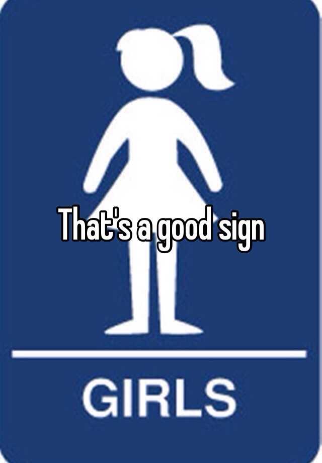 that-s-a-good-sign