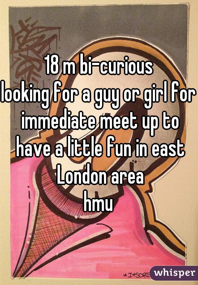 18 m bi-curious
looking for a guy or girl for immediate meet up to have a little fun in east London area
hmu