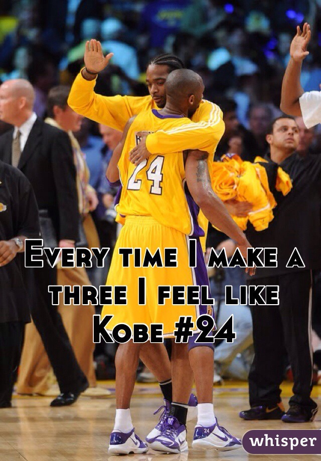 Every time I make a three I feel like Kobe #24