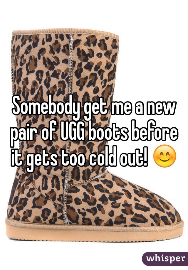 Somebody get me a new pair of UGG boots before it gets too cold out! 😊 