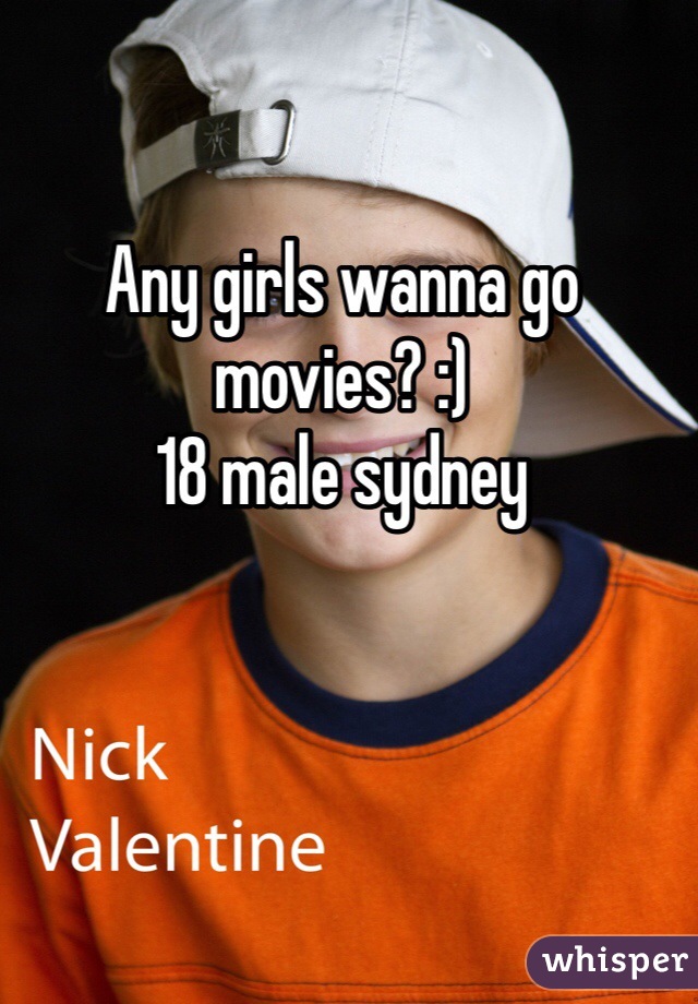 Any girls wanna go movies? :) 
18 male sydney