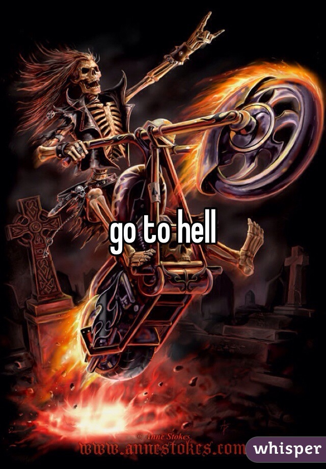 go to hell
