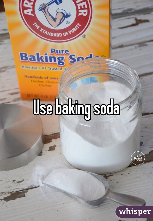 Use baking soda 
