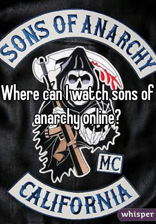 Where can I watch sons of anarchy online? 