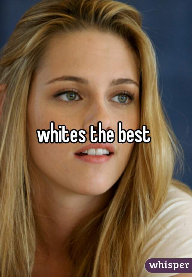 whites the best 