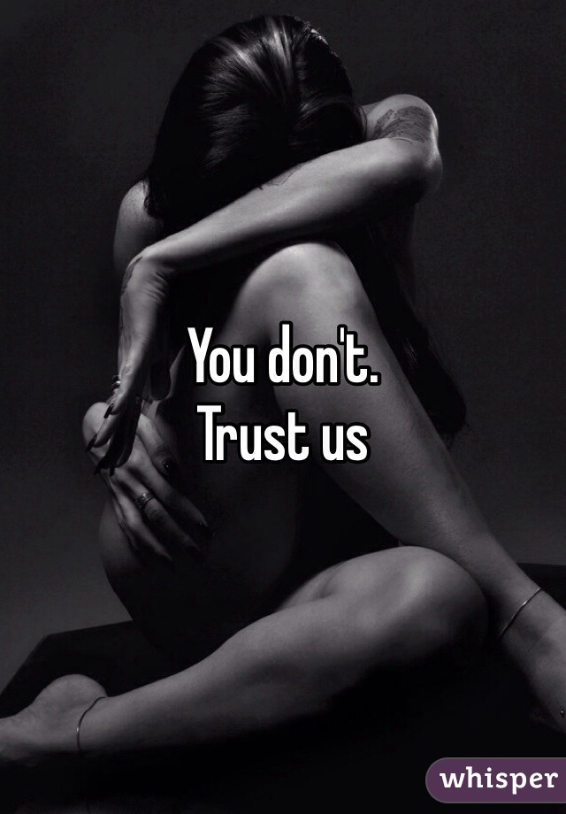 You don't.
Trust us