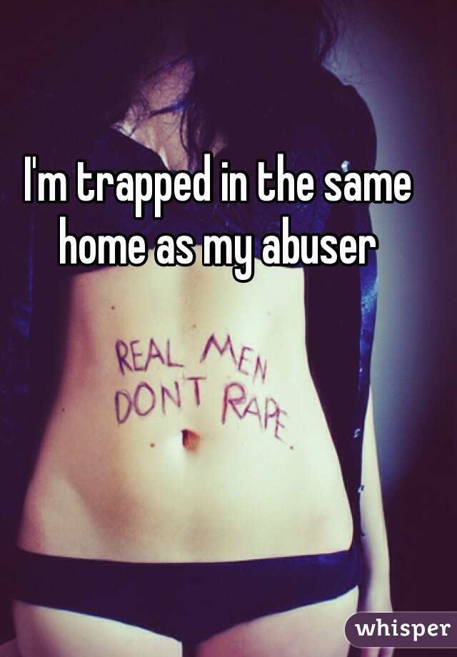 I'm trapped in the same home as my abuser