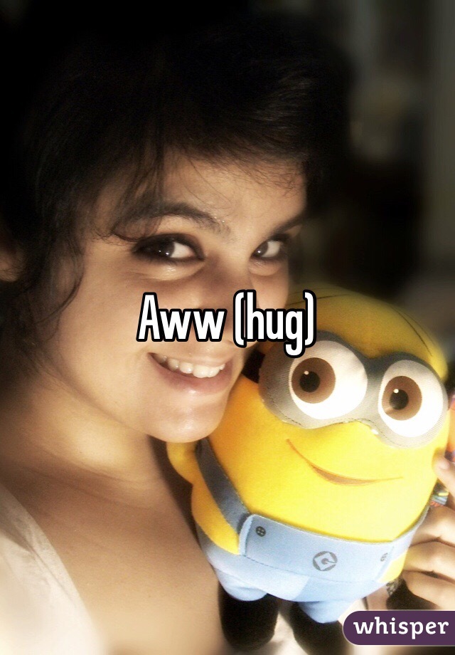 Aww (hug) 