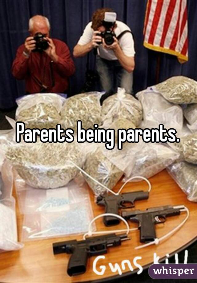 Parents being parents.