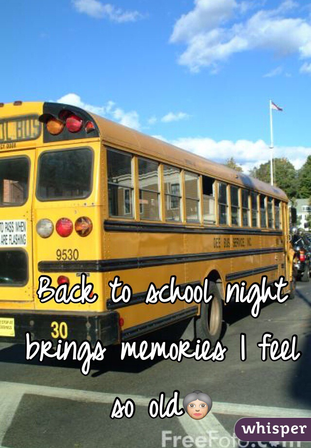 Back to school night brings memories I feel so old👵
