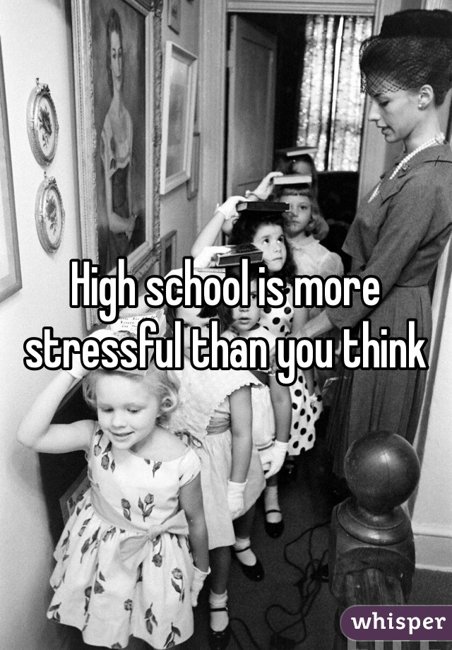 High school is more stressful than you think