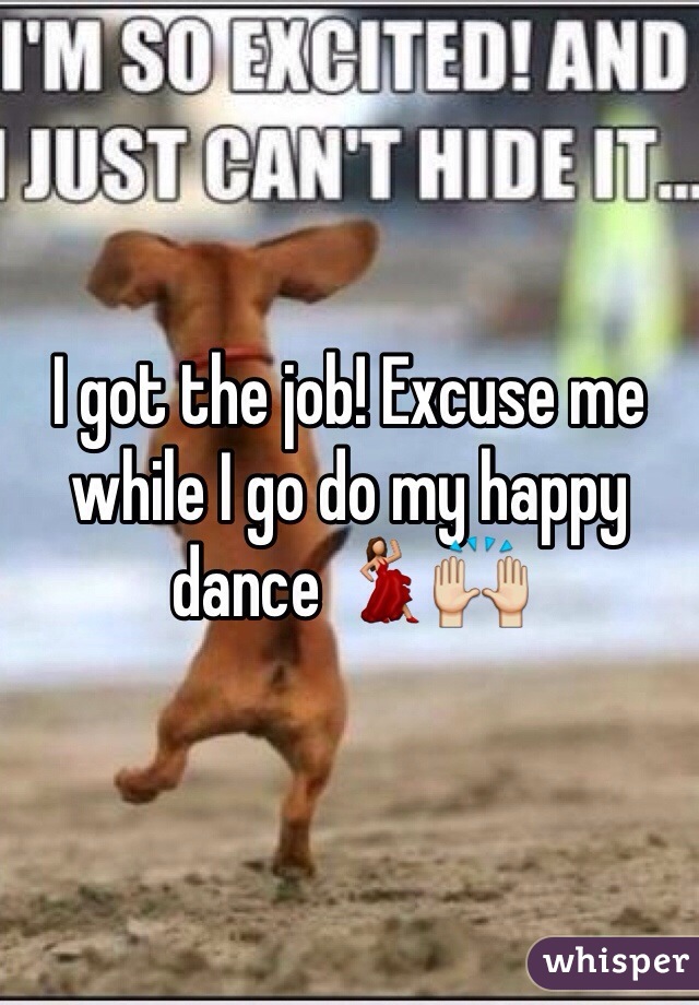I got the job! Excuse me while I go do my happy dance 💃🙌