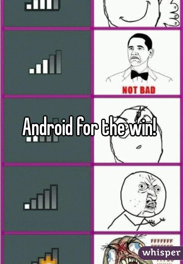 Android for the win! 