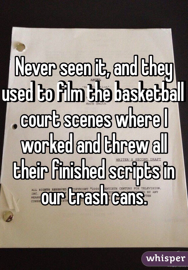 Never seen it, and they used to film the basketball court scenes where I worked and threw all their finished scripts in our trash cans. 