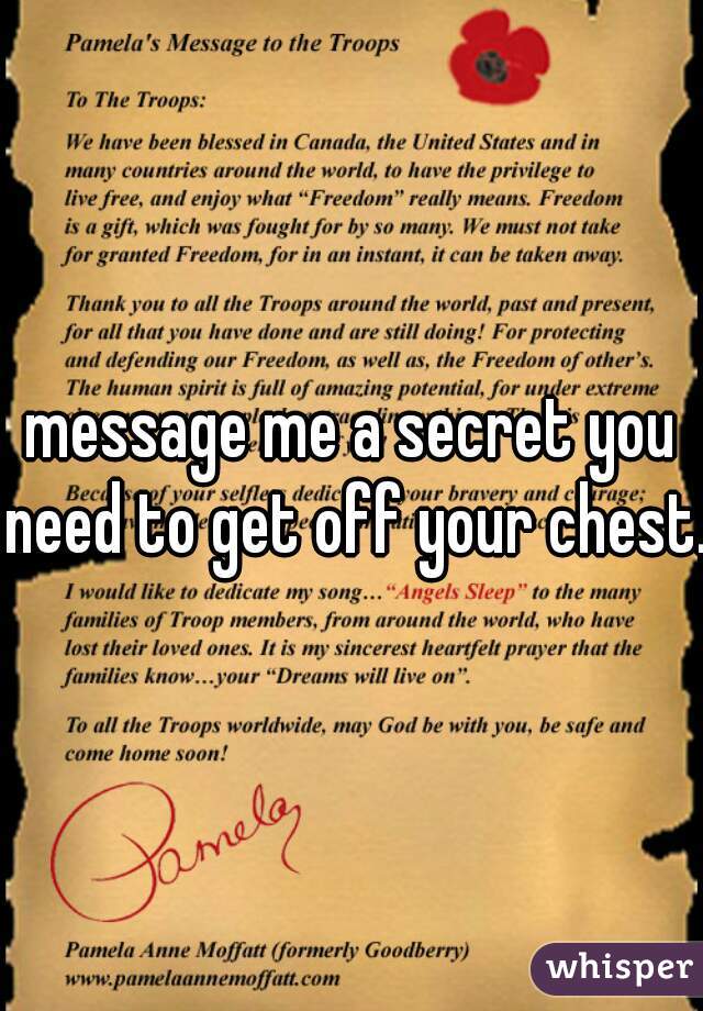 message me a secret you need to get off your chest.