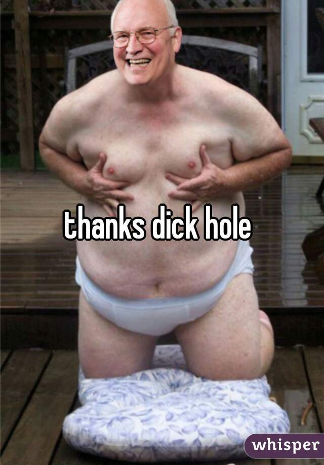 thanks dick hole 