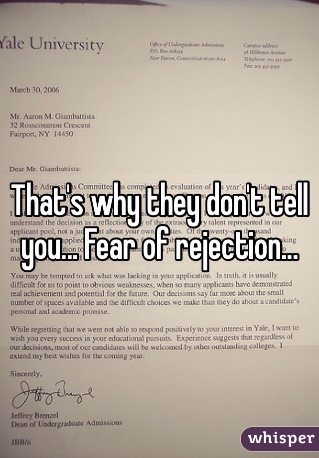 That's why they don't tell you... Fear of rejection... 