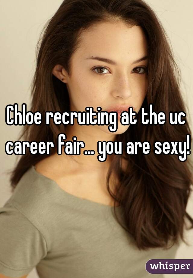 Chloe recruiting at the uc career fair... you are sexy!