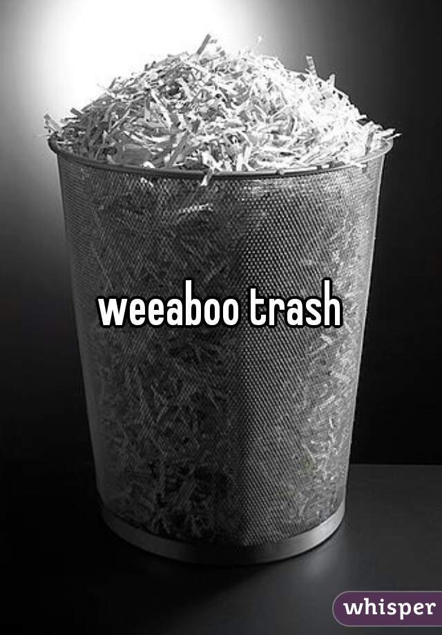 weeaboo trash