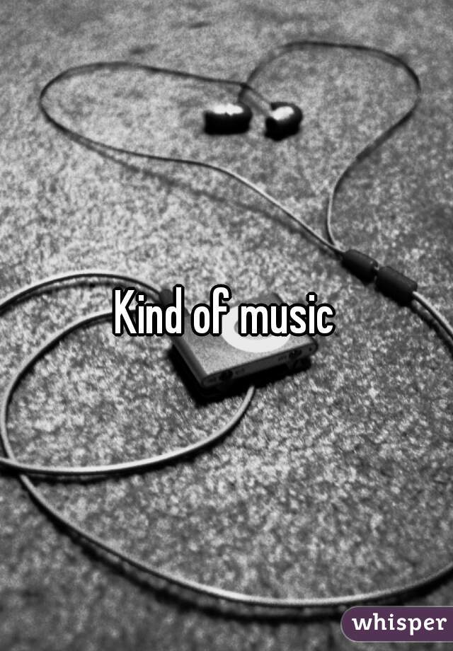 Kind of music