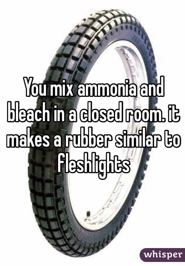 You mix ammonia and bleach in a closed room. it makes a rubber similar to fleshlights