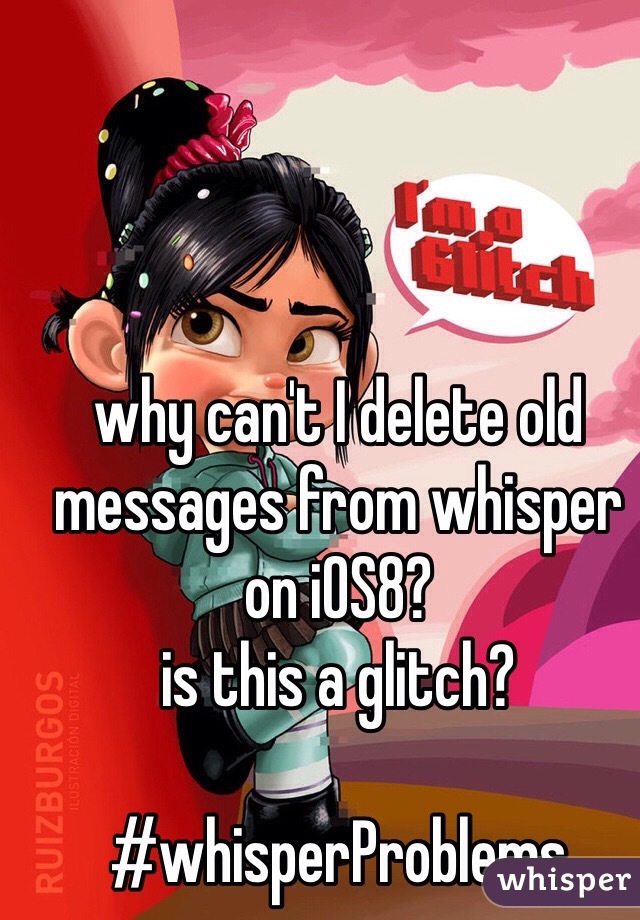 why can't I delete old messages from whisper on iOS8?
is this a glitch?

#whisperProblems