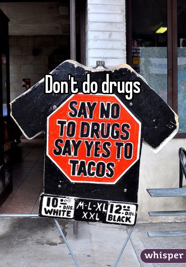 Don't do drugs