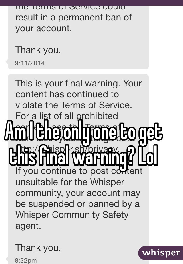 Am I the only one to get this final warning? Lol
