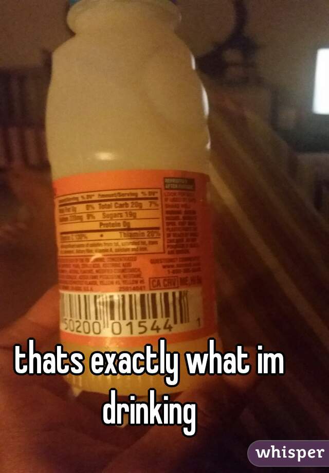 thats exactly what im drinking 