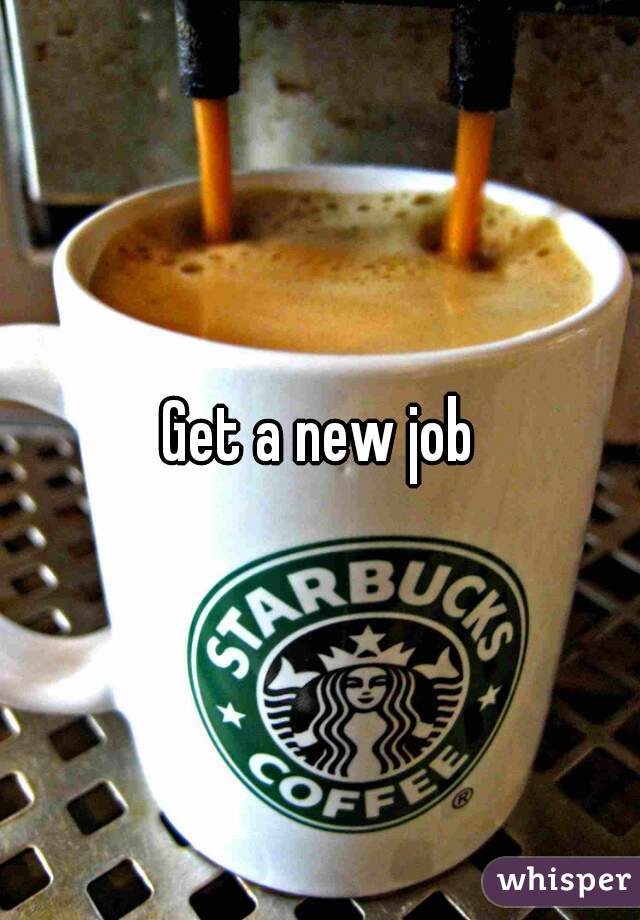 Get a new job