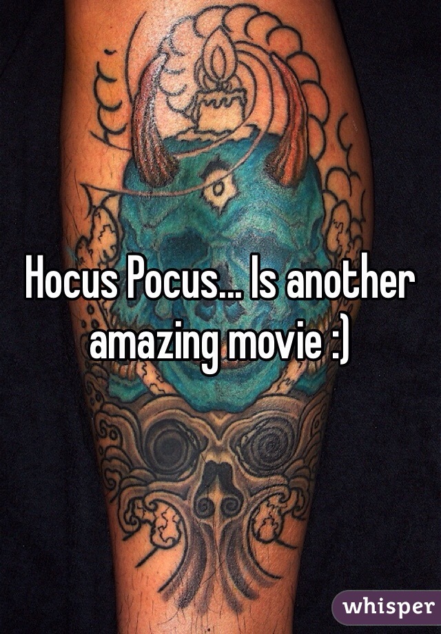 Hocus Pocus... Is another amazing movie :)