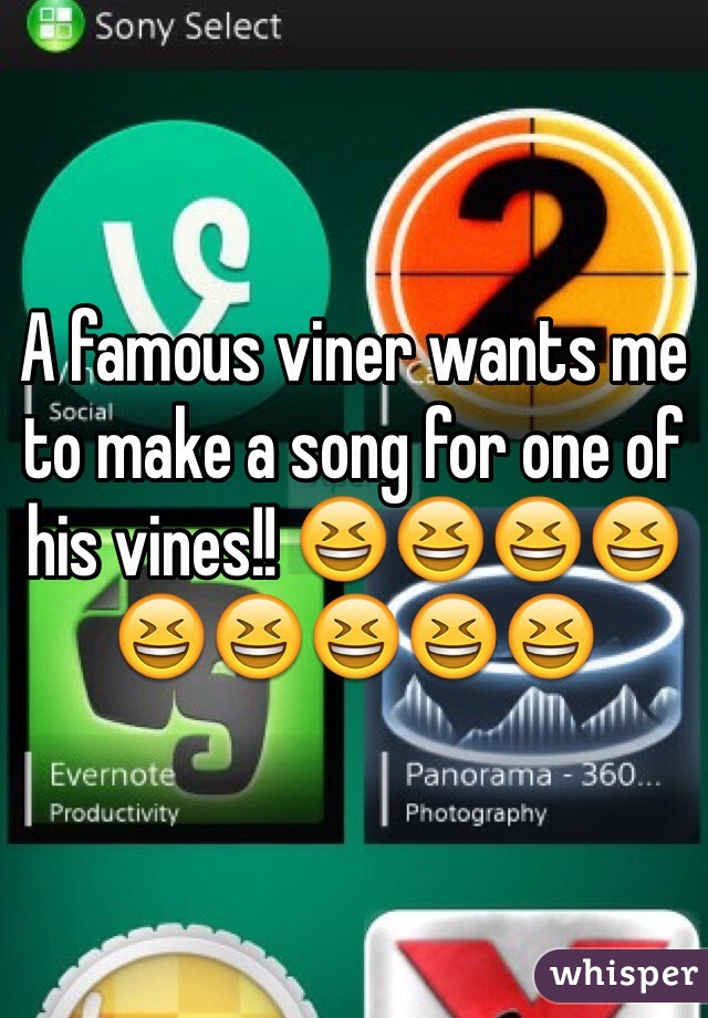 A famous viner wants me to make a song for one of his vines!! 😆😆😆😆😆😆😆😆😆