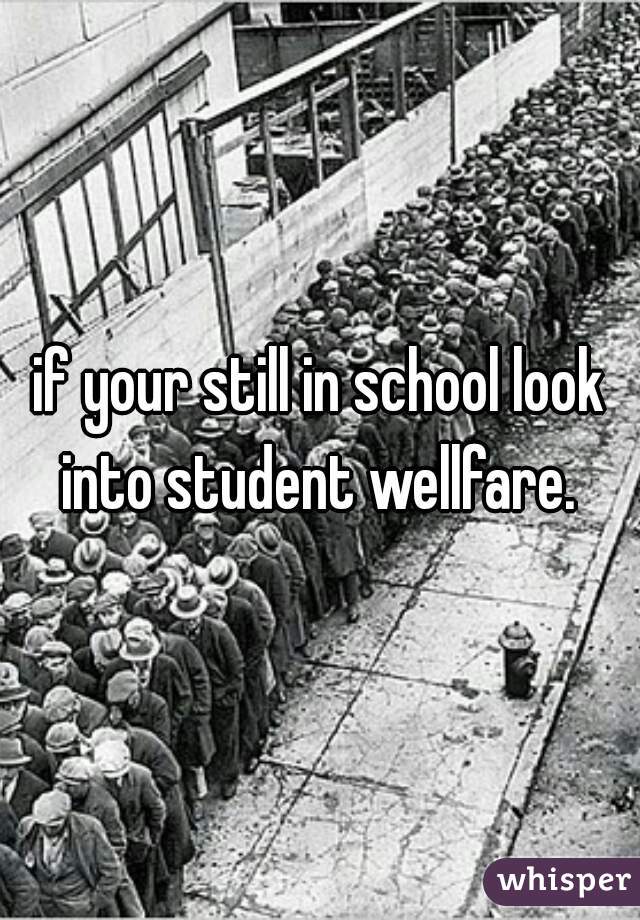 if your still in school look into student wellfare. 