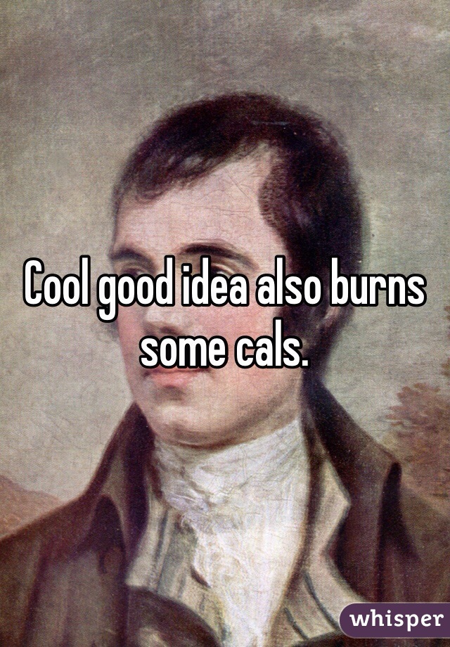 Cool good idea also burns some cals.