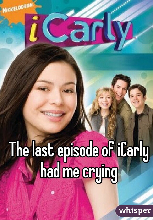 The last episode of iCarly had me crying