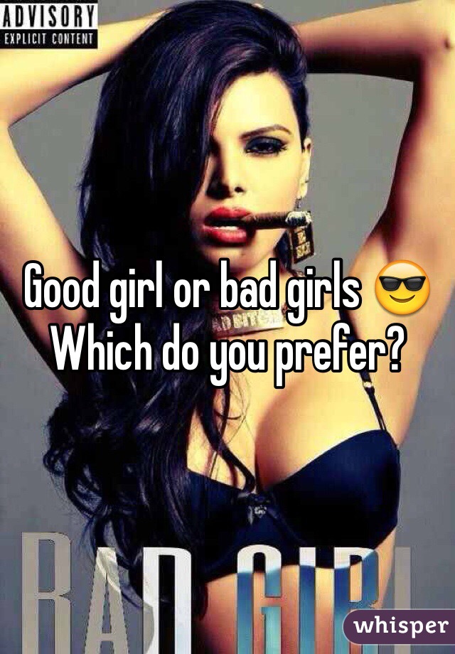Good girl or bad girls 😎
Which do you prefer?