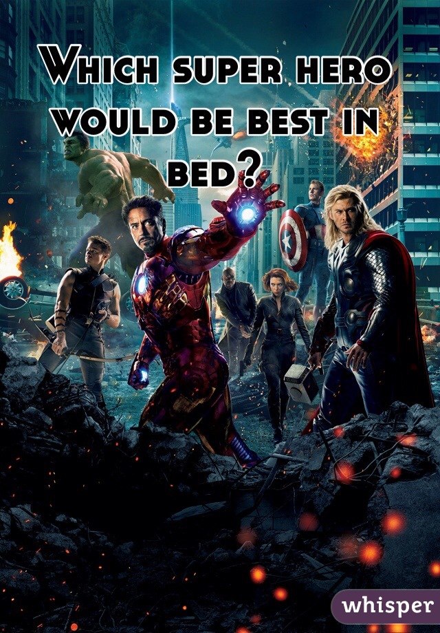Which super hero would be best in bed? 