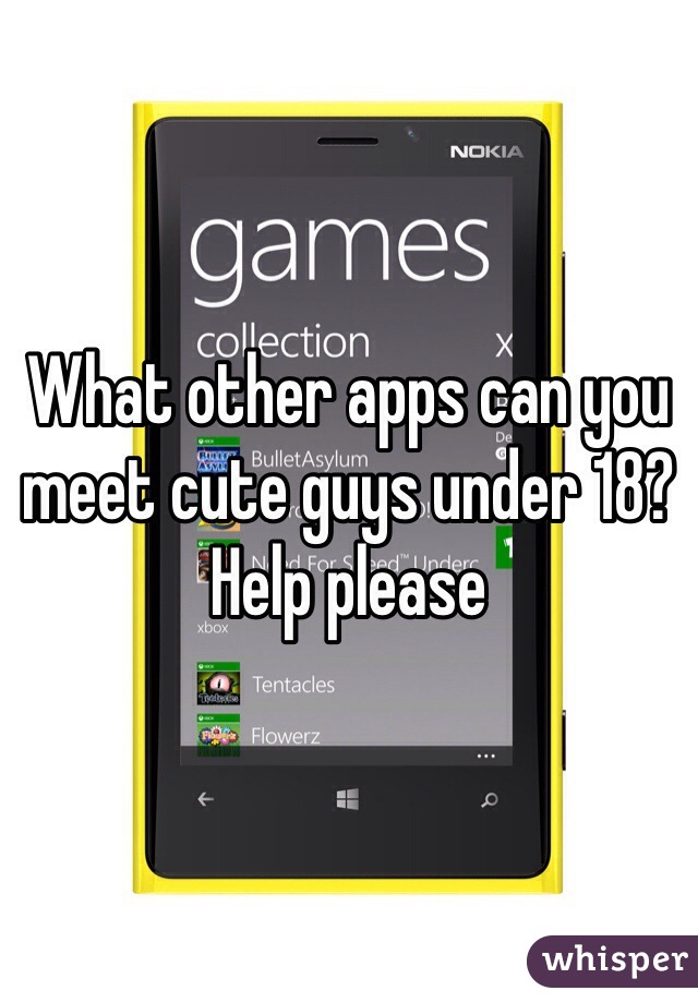 What other apps can you meet cute guys under 18? Help please 