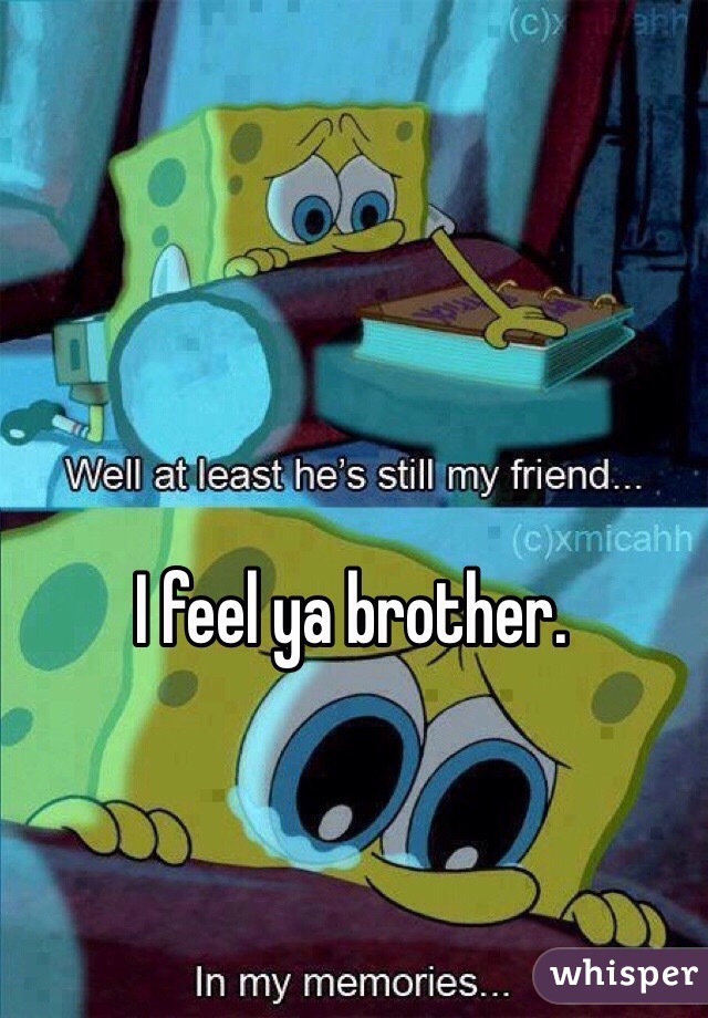 I feel ya brother.