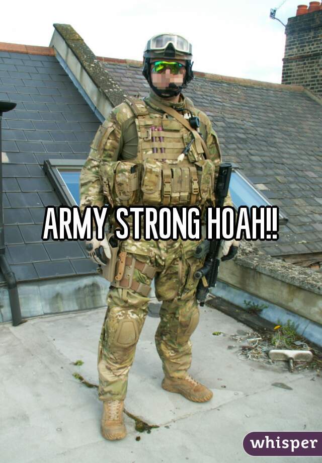 ARMY STRONG HOAH!!