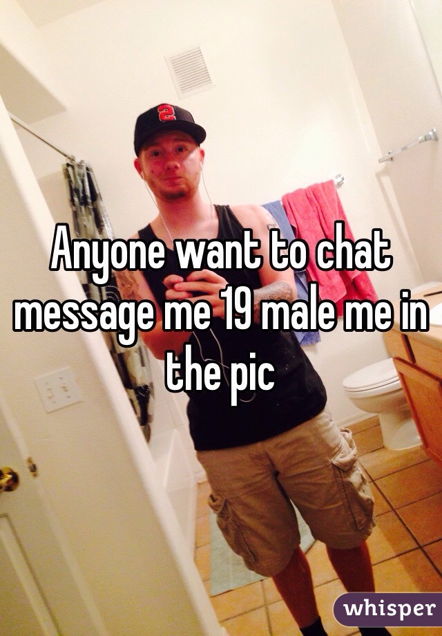 Anyone want to chat message me 19 male me in the pic 