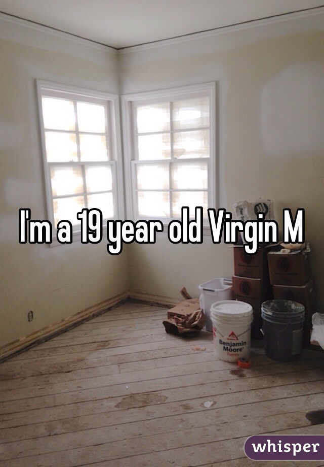 I'm a 19 year old Virgin M 